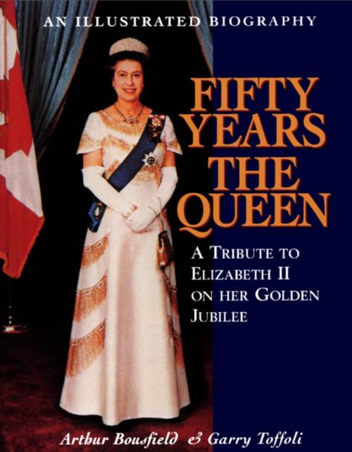 Cover of the book Fifty Years the Queen by Arthur Bousfield, Garry Toffoli, Dundurn