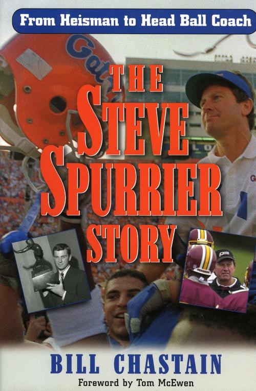 Cover of the book The Steve Spurrier Story by Bill Chastian, Taylor Trade Publishing