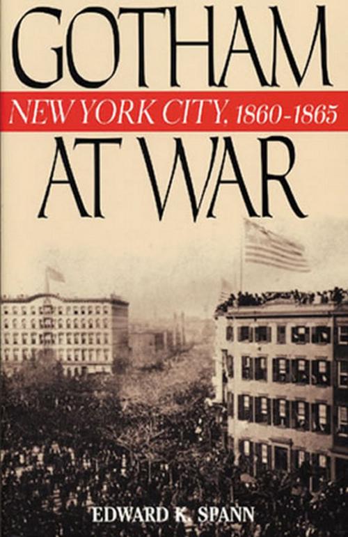 Cover of the book Gotham at War by Edward K. Spann, Rowman & Littlefield Publishers