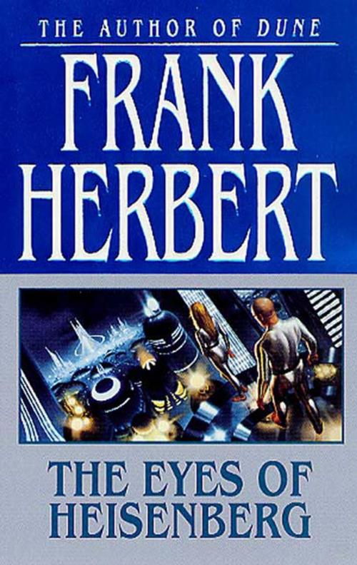 Cover of the book The Eyes of Heisenberg by Frank Herbert, Tom Doherty Associates