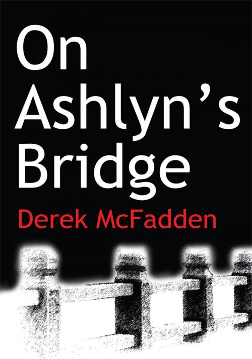 Cover of the book On Ashlyn's Bridge by Derek McFadden, iUniverse