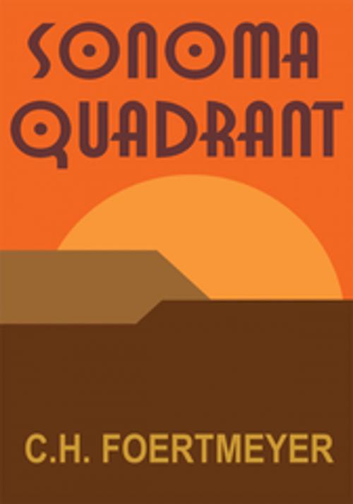 Cover of the book Sonoma Quadrant by C.H. Foertmeyer, iUniverse