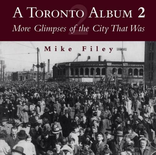 Cover of the book A Toronto Album 2 by Mike Filey, Dundurn