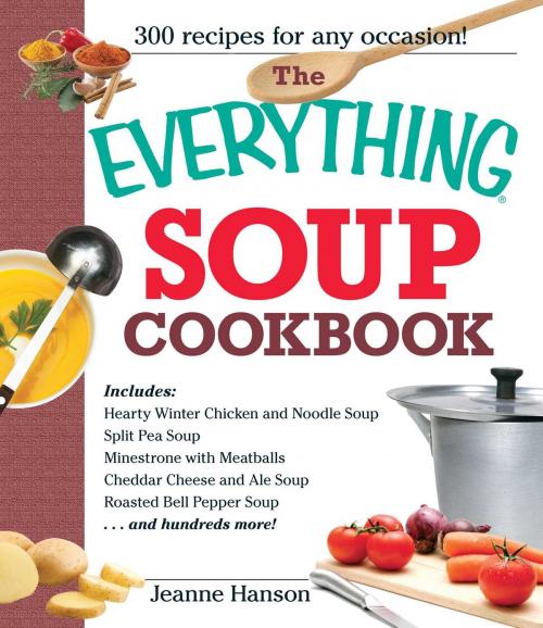 Cover of the book The Everything Soup Cookbook by B.J. Hanson, Jeanne Hanson, Adams Media