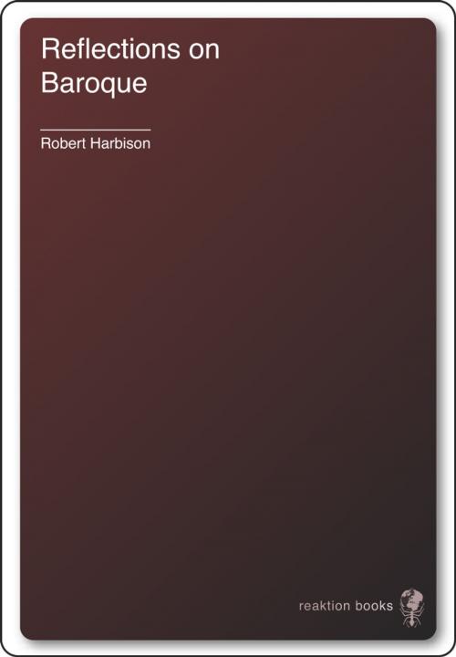 Cover of the book Reflections on Baroque by Robert Harbison, Reaktion Books