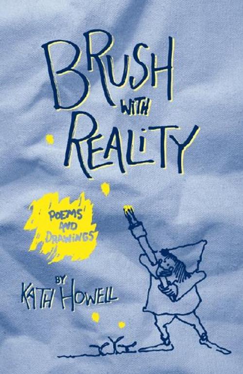 Cover of the book Brush with Reality by Kath Howell, Attic Studio Publishing House
