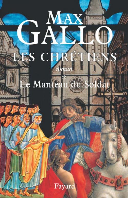Cover of the book Les Chrétiens, tome 1 by Max Gallo, Fayard