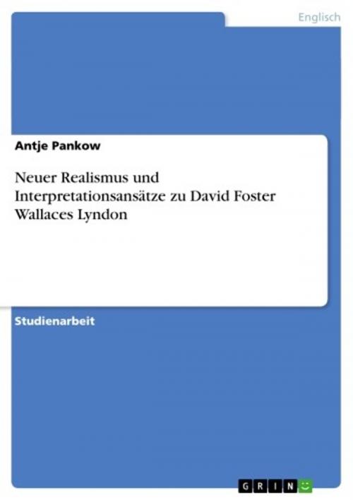 Cover of the book Neuer Realismus und Interpretationsansätze zu David Foster Wallaces Lyndon by Antje Pankow, GRIN Verlag