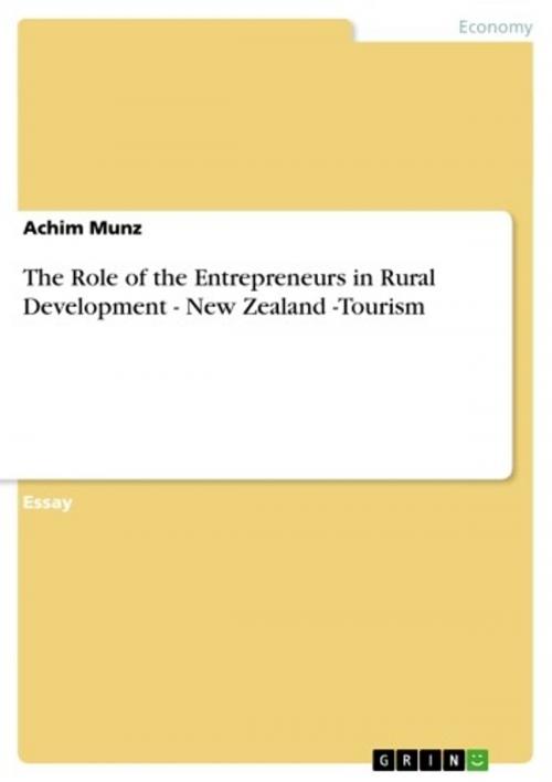 Cover of the book The Role of the Entrepreneurs in Rural Development - New Zealand -Tourism by Achim Munz, GRIN Publishing