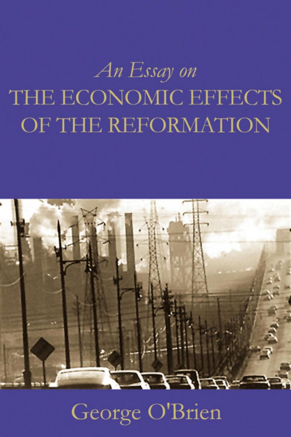 Big bigCover of An Essay on the Economic Effects of the Reformation
