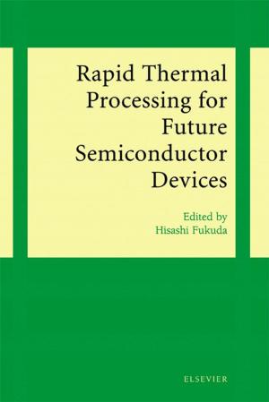 Cover of the book Rapid Thermal Processing for Future Semiconductor Devices by Jiyuan Tu, Jiyuan Tu, Jiyuan Tu, Ph.D. in Fluid Mechanics, Royal Institute of Technology, Stockholm, Sweden, Chaoqun Liu, Ph.D., University of Colorado at Denver, Guan Heng Yeoh, Ph.D., Mechanical Engineering (CFD), University of New South Wales, Sydney