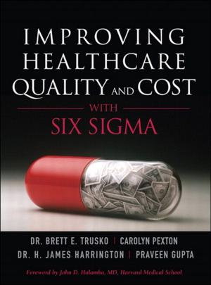 Cover of the book Improving Healthcare Quality and Cost with Six Sigma by Martin L. Abbott, Michael T. Fisher