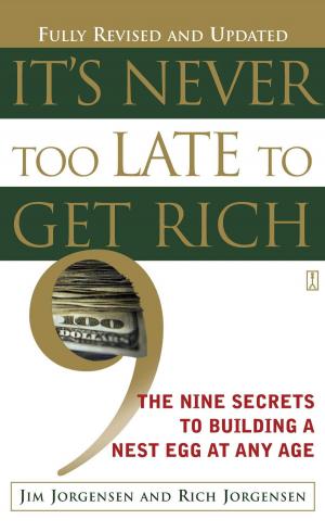 Cover of the book It's Never Too Late to Get Rich by Bill Robinson, Ceridwen Morris