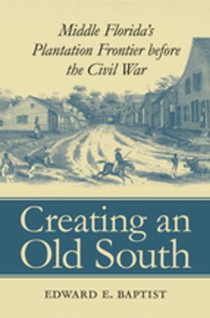 Cover of the book Creating an Old South by Robert H. Zieger