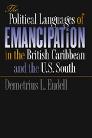 Cover of the book The Political Languages of Emancipation in the British Caribbean and the U.S. South by Jennifer Sutton Holder, Jann Aldredge-Clanton