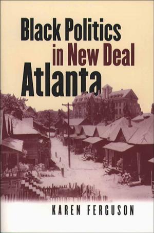 Cover of the book Black Politics in New Deal Atlanta by Rajen Persaud, Karen Hunter