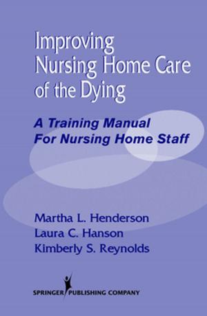 Cover of the book Improving Nursing Home Care of the Dying by Dawn Apgar, PhD, LSW, ACSW