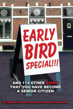 Cover of the book Early Bird Special!!! and 174 Other Signs That You Have Become a Senior Citizen by David C. Martin
