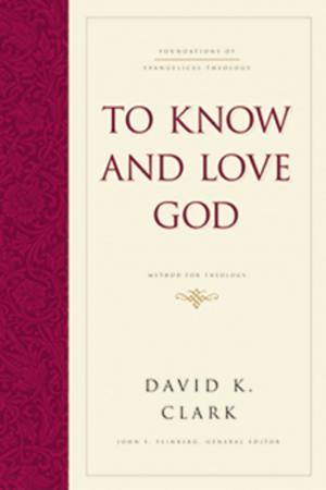 Cover of the book To Know and Love God by Dave Kraft