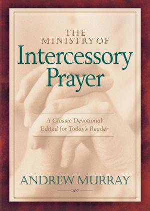 Cover of the book The Ministry of Intercessory Prayer by Siang-Yang Tan