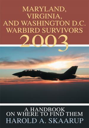 Cover of the book Maryland, Virginia, and Washington D.C. Warbird Survivors 2003 by Dr. Emily Roback, Faye Roback-Jones