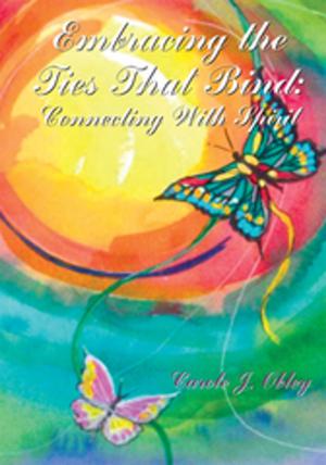 Cover of the book Embracing the Ties That Bind: Connecting with Spirit by Donald F. Megnin