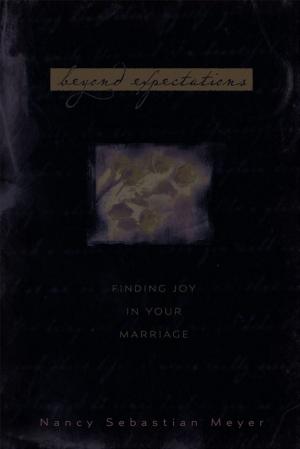 Cover of the book Beyond Expectations: Finding Joy In Your Marriage by Drew Dyck