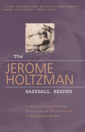 Cover of the book The Jerome Holtzman Baseball Reader by Justin Menickelli, Ryan Pickens