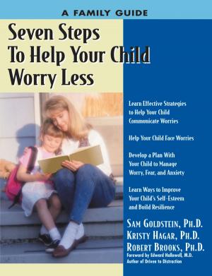 Book cover of Seven Steps to Help Your Child Worry Less: A Family Guide