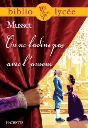 Book cover of Bibliolycée - On ne badine pas avec l'amour, Alfred de Musset