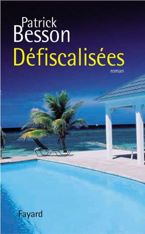 Cover of the book Défiscalisées by Jacques Attali