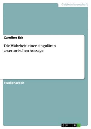 Cover of the book Die Wahrheit einer singulären assertorischen Aussage by Lenka Eiermann