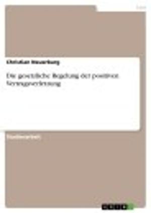 Cover of the book Die gesetzliche Regelung der positiven Vertragsverletzung by Marc Daniels