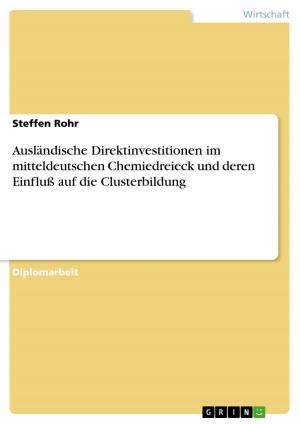 Cover of the book Ausländische Direktinvestitionen im mitteldeutschen Chemiedreieck und deren Einfluß auf die Clusterbildung by Christiane Ranft