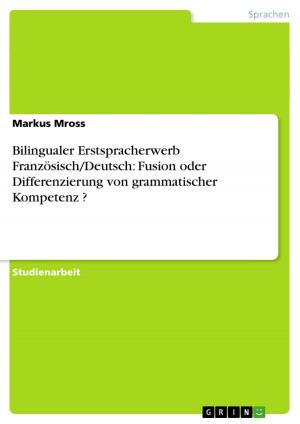 Cover of the book Bilingualer Erstspracherwerb Französisch/Deutsch: Fusion oder Differenzierung von grammatischer Kompetenz ? by Friederike Krieger