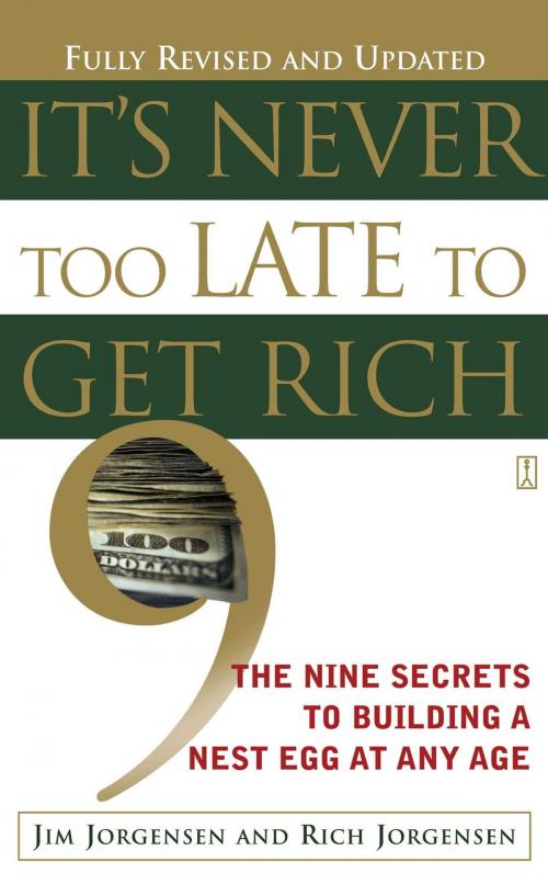 Cover of the book It's Never Too Late to Get Rich by Jim Jorgensen, Touchstone