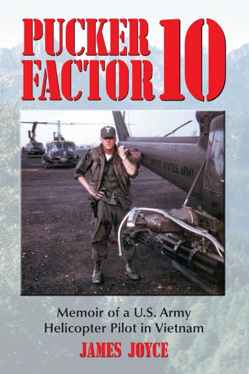 Cover of the book Pucker Factor 10: Memoir of a U.S. Army Helicopter Pilot in Vietnam by James Joyce, McFarland
