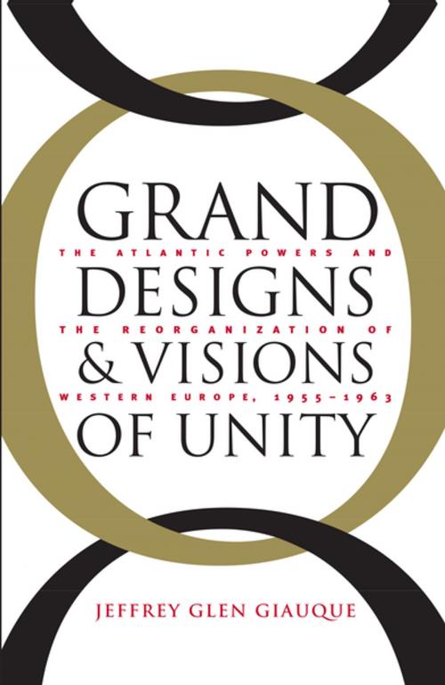 Cover of the book Grand Designs and Visions of Unity by Jeffrey Glen Giauque, The University of North Carolina Press