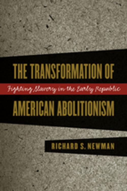 Cover of the book The Transformation of American Abolitionism by Richard S. Newman, The University of North Carolina Press