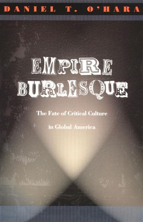 Cover of the book Empire Burlesque by Daniel T. O'Hara, Donald E. Pease, Duke University Press