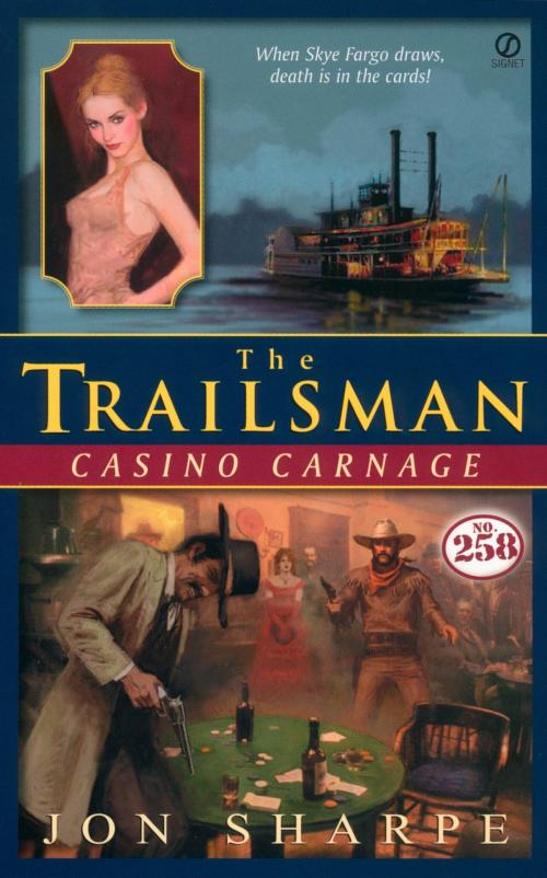Cover of the book Trailsman #258: Casino Carnage by Jon Sharpe, Penguin Publishing Group