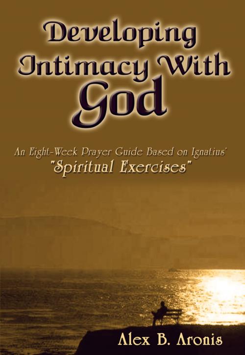 Cover of the book Developing Intimacy with God by Alex B. Aronis, AuthorHouse