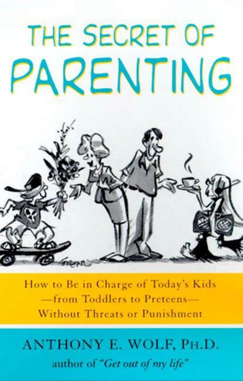 Cover of the book The Secret of Parenting by Anthony E. Wolf, Ph.D., Farrar, Straus and Giroux