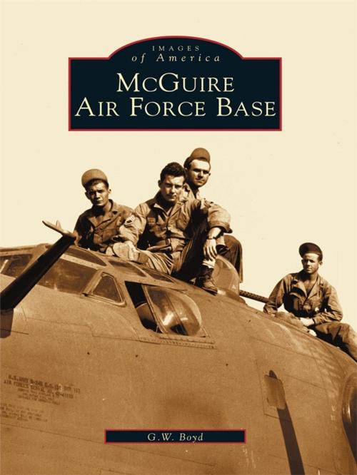 Cover of the book McGuire Air Force Base by G.W. Boyd, Arcadia Publishing Inc.