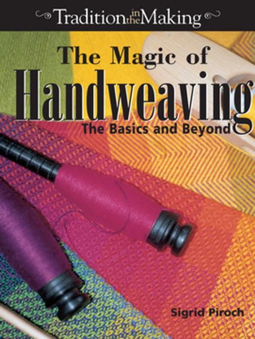 Cover of the book The Magic of Handweaving by Sigrid Piroch, F+W Media