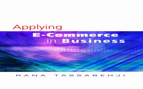 Cover of the book Applying E-Commerce in Business by Dr Rana Tassabehji, SAGE Publications