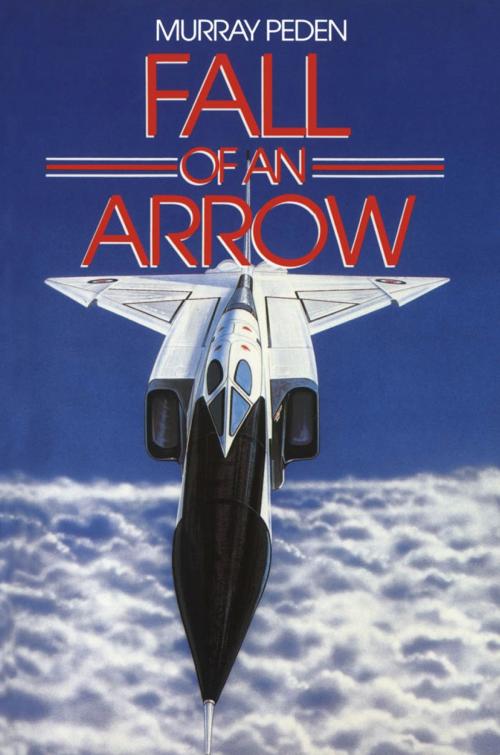 Cover of the book Fall of an Arrow by Murray Peden, Dundurn