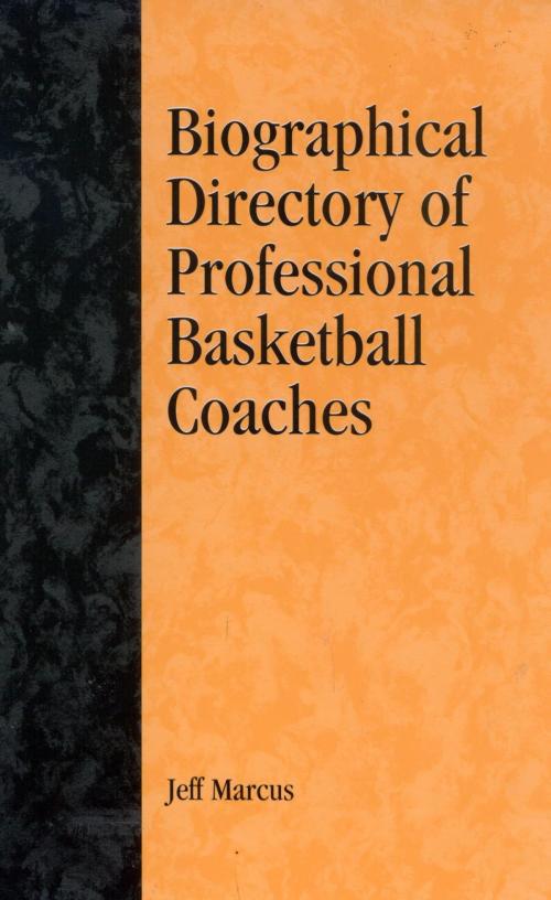 Cover of the book A Biographical Directory of Professional Basketball Coaches by Jeff Marcus, Scarecrow Press
