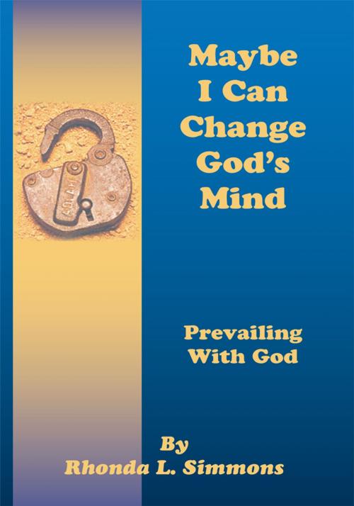 Cover of the book Maybe I Can Change God's Mind by Rhonda Simmons, Trafford Publishing