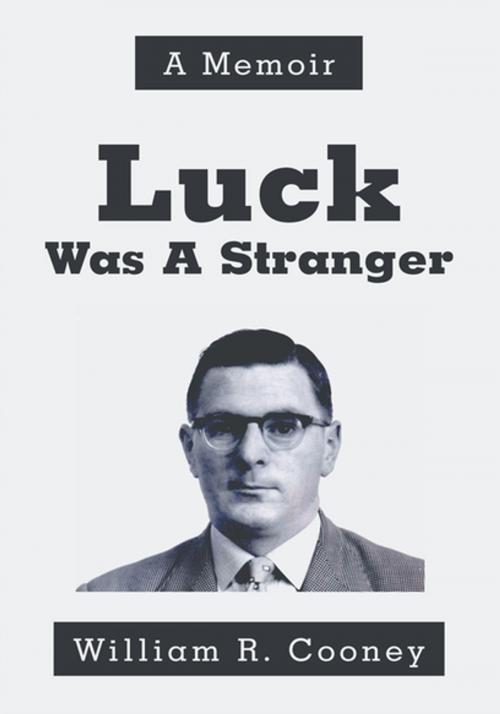 Cover of the book Luck Was a Stranger by William R. Cooney, iUniverse